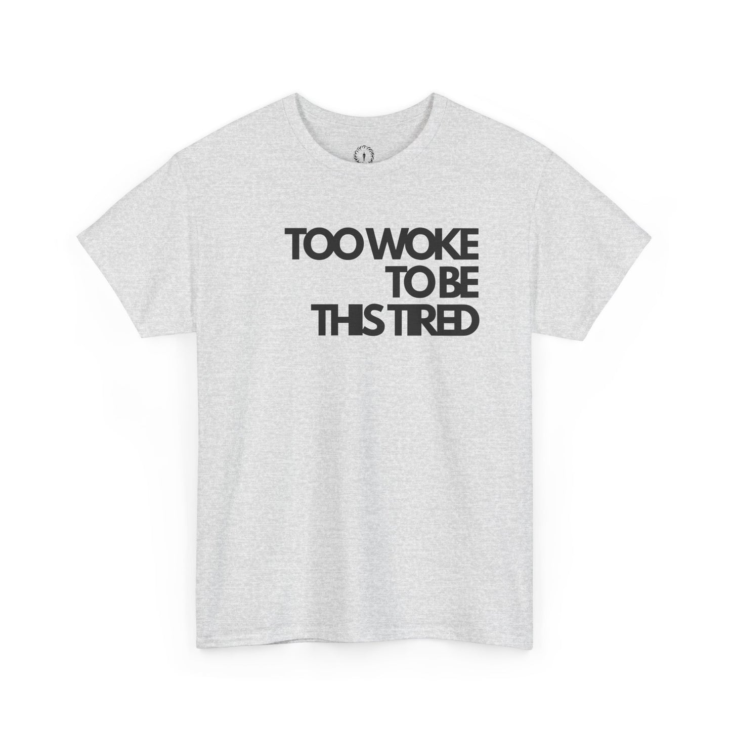 Too woke to be this tired Unisex Heavy Cotton Tee