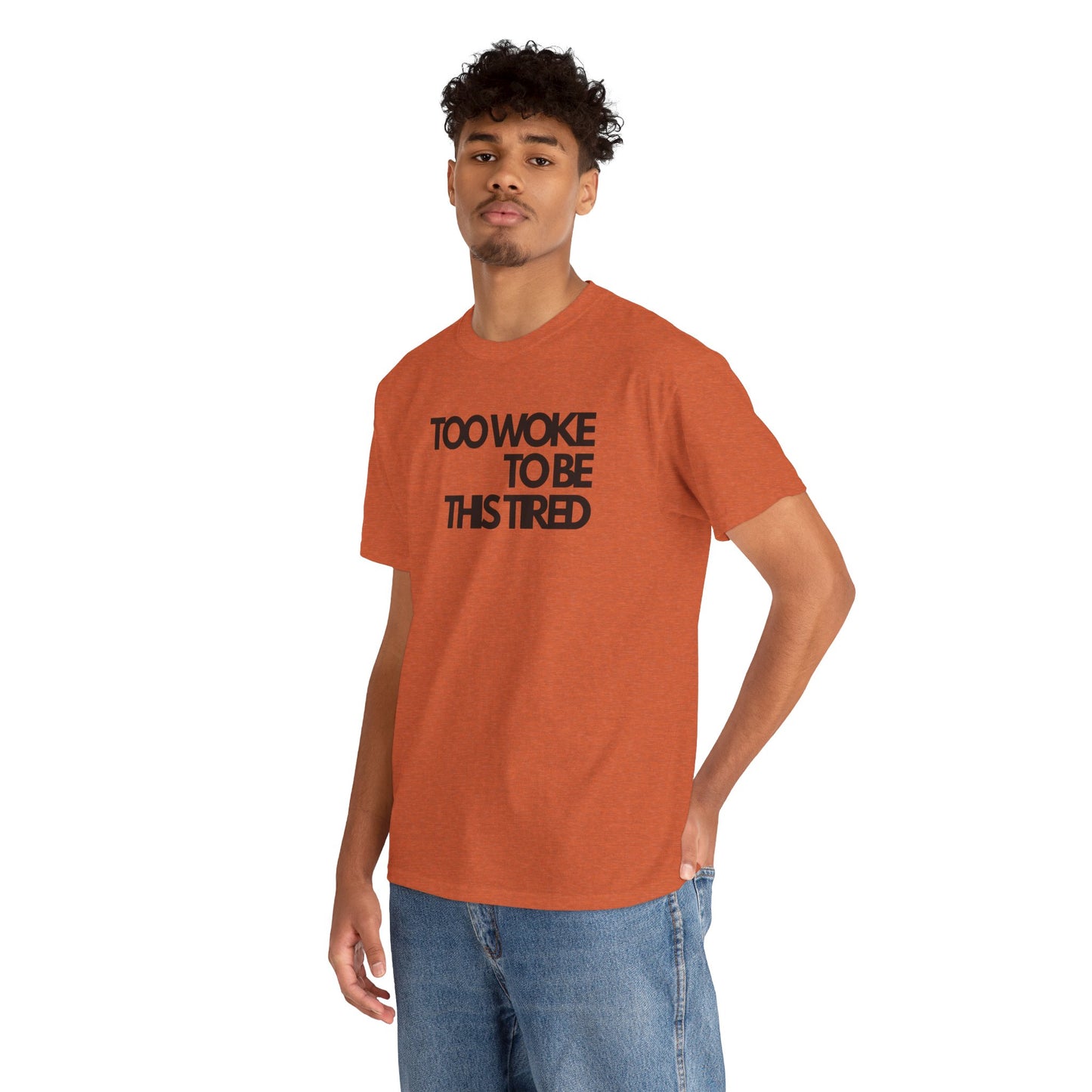 Too woke to be this tired Unisex Heavy Cotton Tee