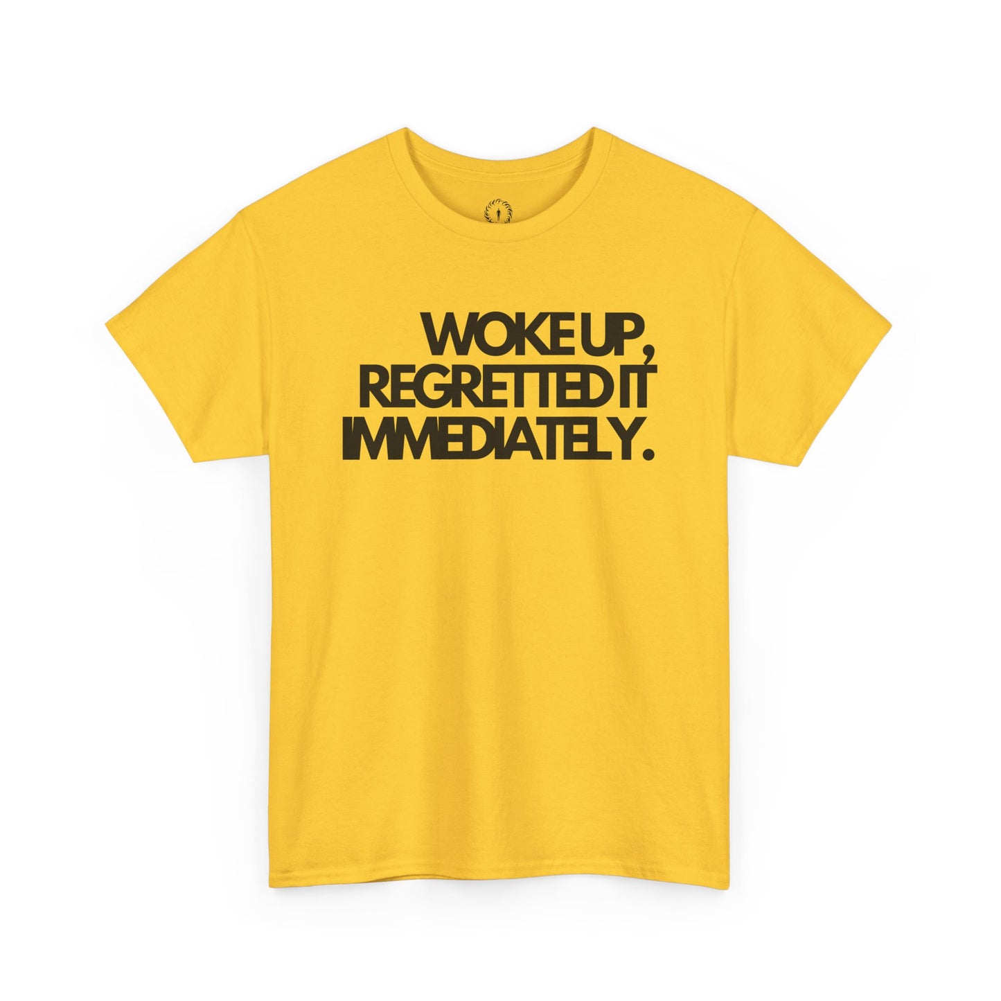 Woke up, regretted it immediately Unisex Heavy Cotton Tee