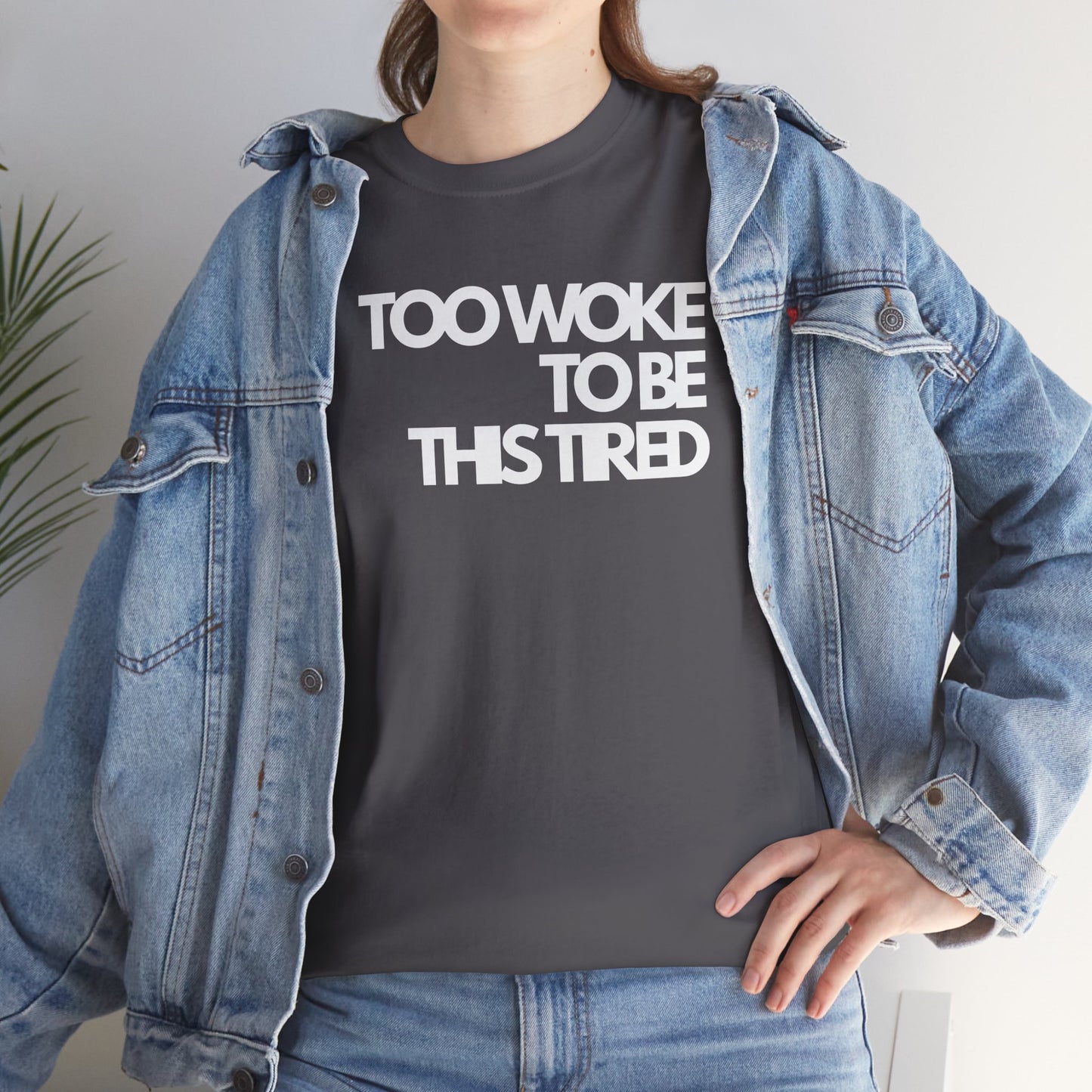 Too woke to be this tired Unisex Heavy Cotton Tee