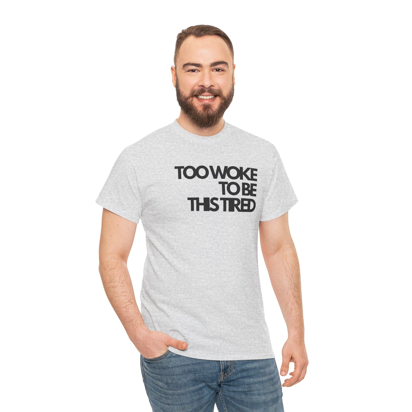 Too woke to be this tired Unisex Heavy Cotton Tee