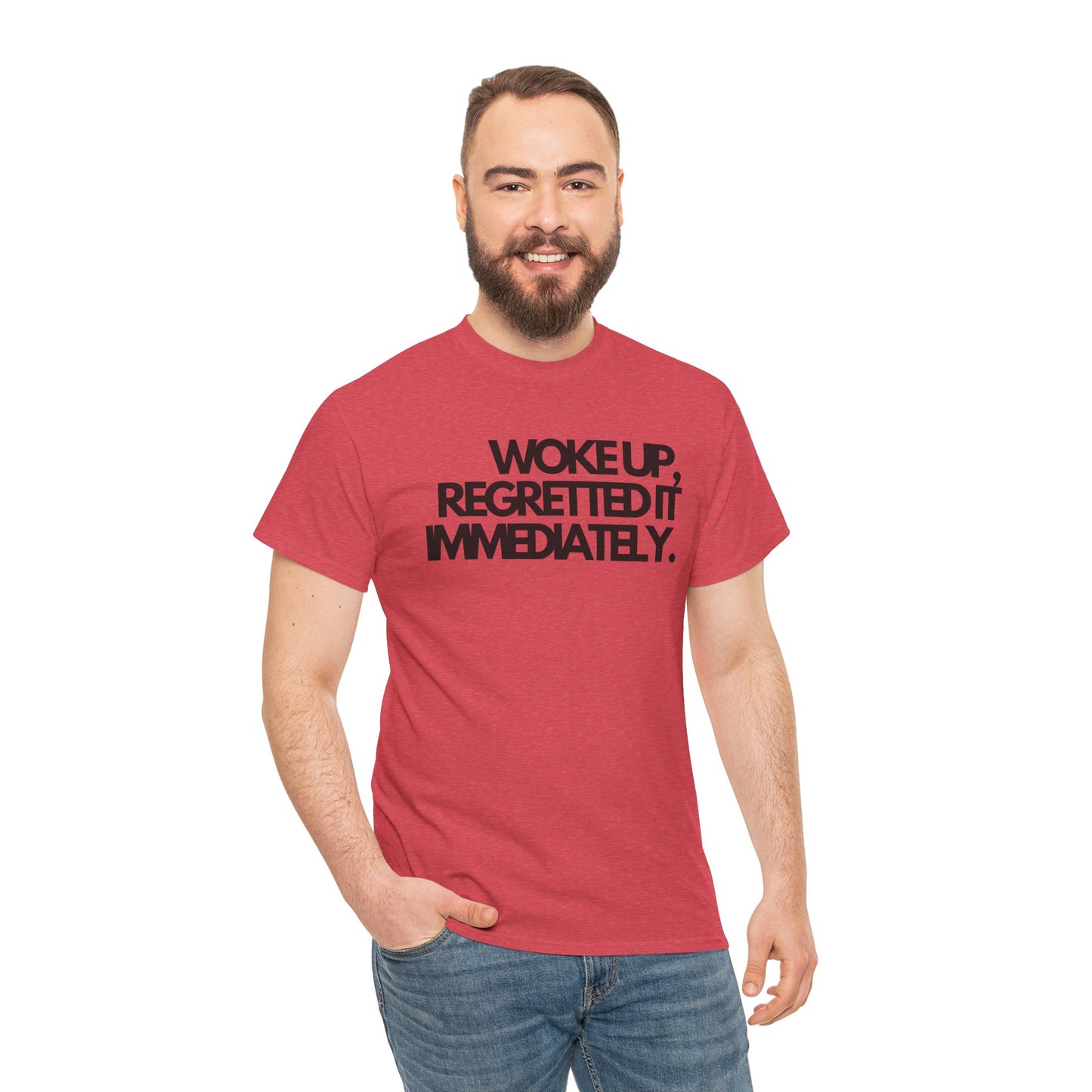 Woke up, regretted it immediately Unisex Heavy Cotton Tee