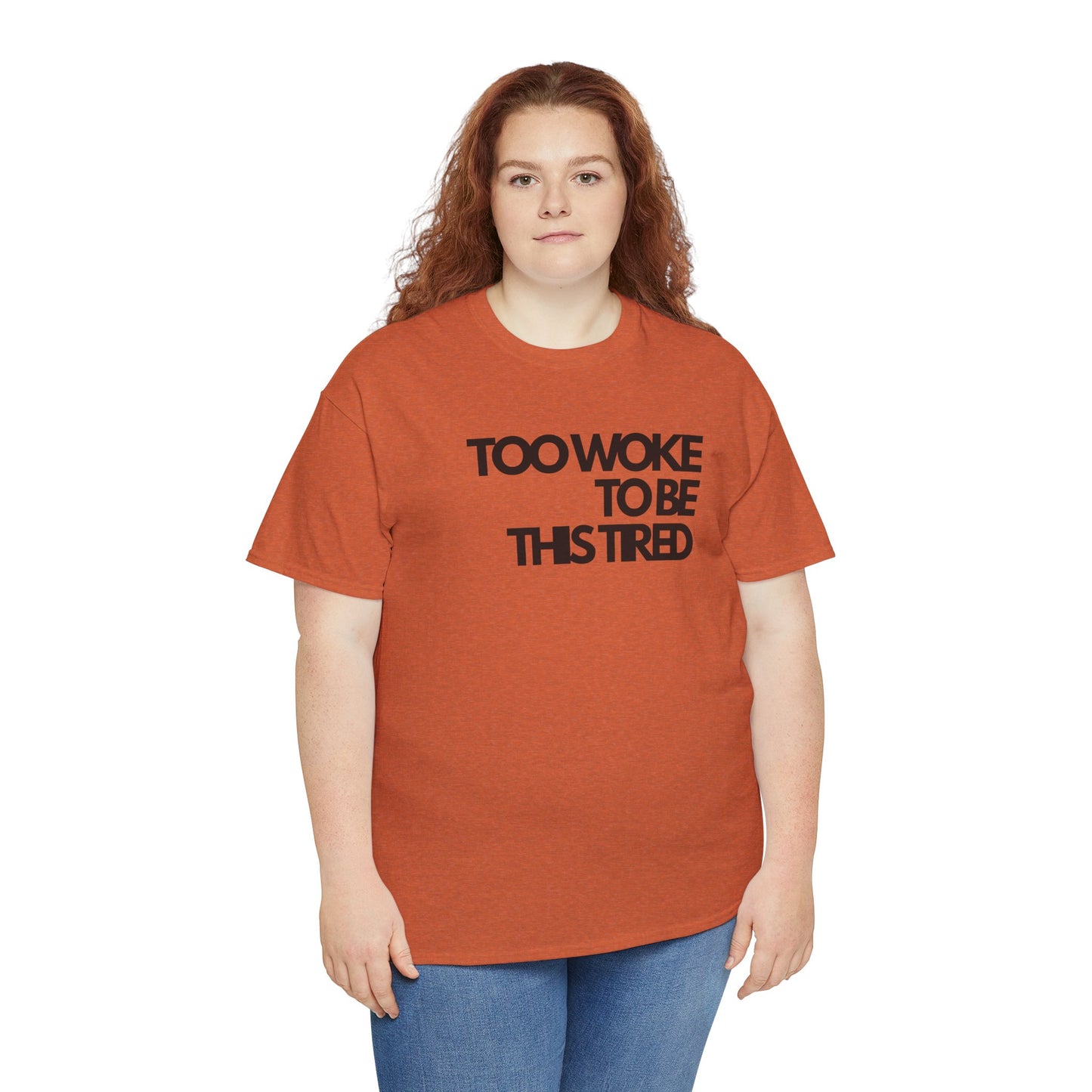 Too woke to be this tired Unisex Heavy Cotton Tee