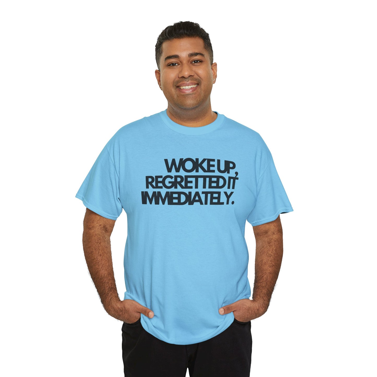 Woke up, regretted it immediately Unisex Heavy Cotton Tee