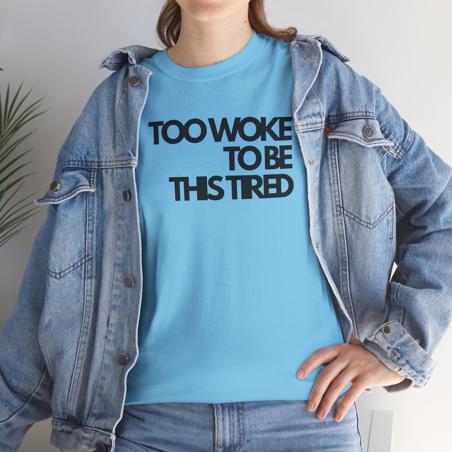 Too woke to be this tired Unisex Heavy Cotton Tee