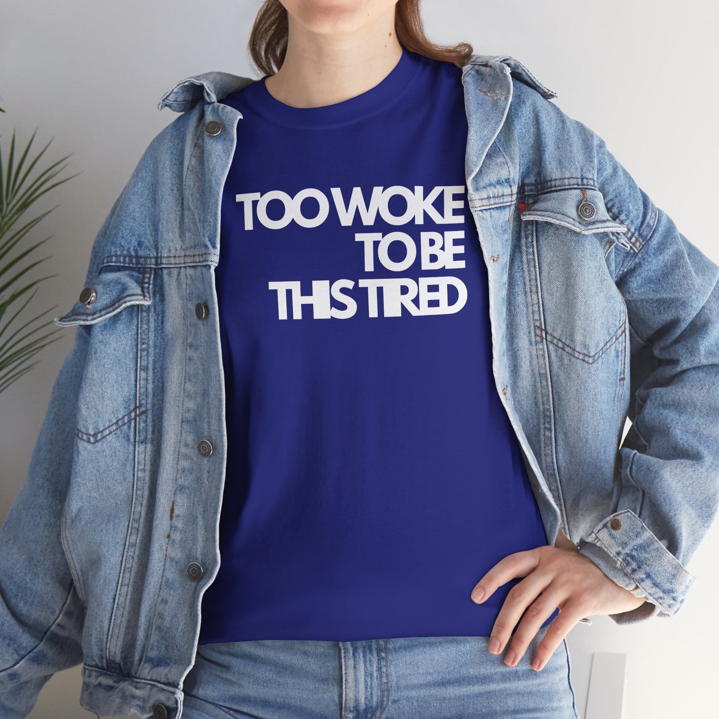 Too woke to be this tired Unisex Heavy Cotton Tee