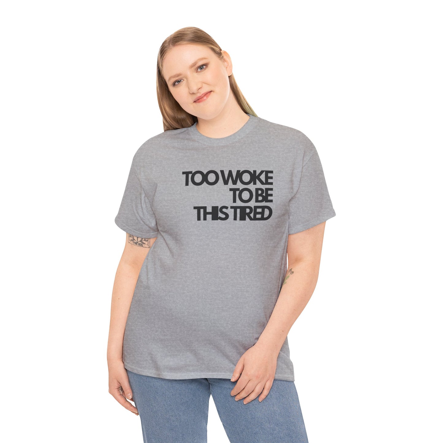 Too woke to be this tired Unisex Heavy Cotton Tee