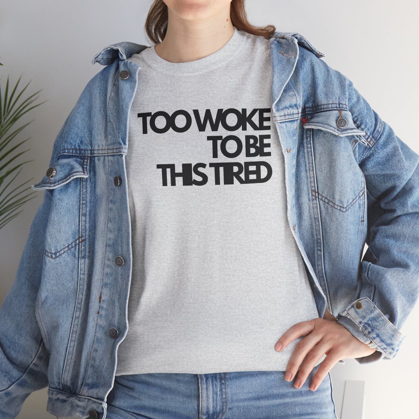 Too woke to be this tired Unisex Heavy Cotton Tee