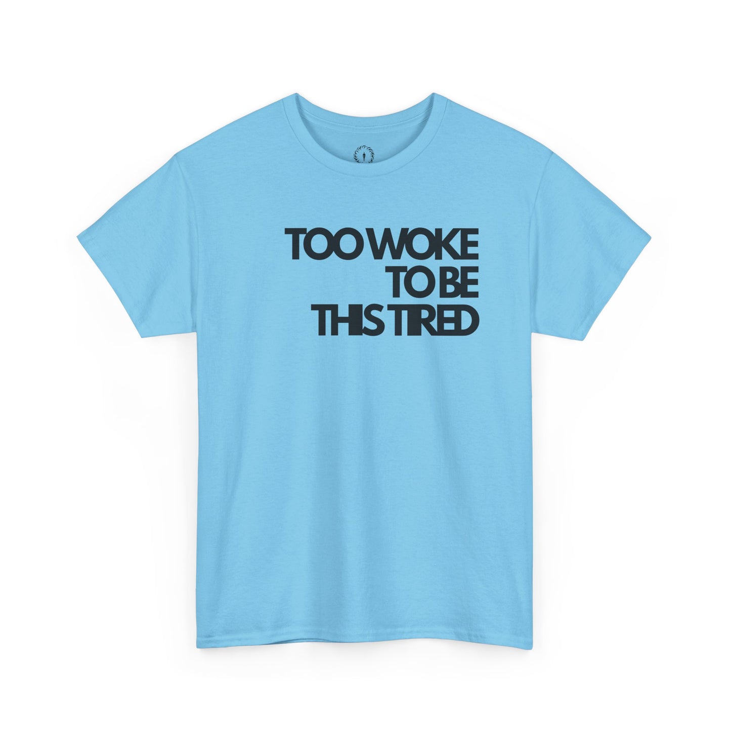 Too woke to be this tired Unisex Heavy Cotton Tee