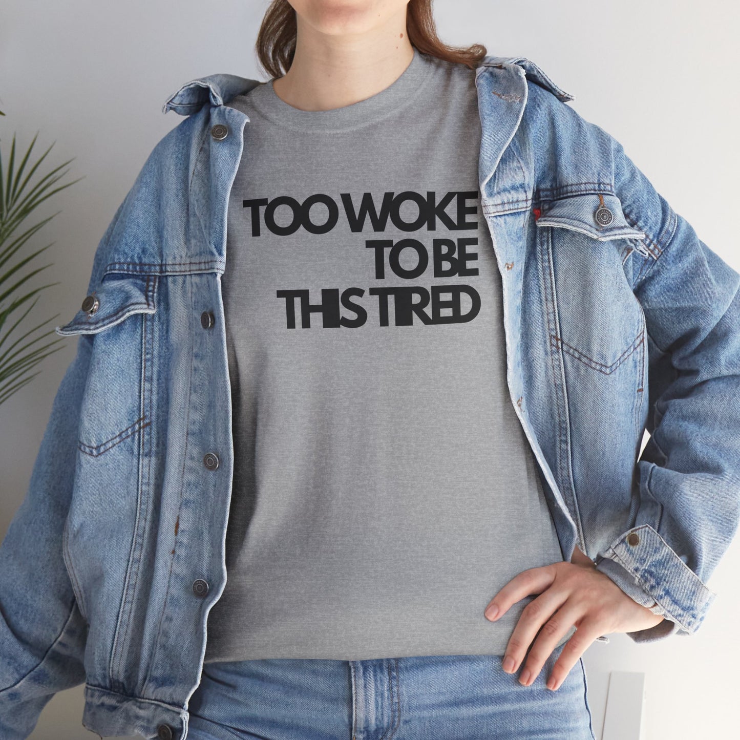 Too woke to be this tired Unisex Heavy Cotton Tee