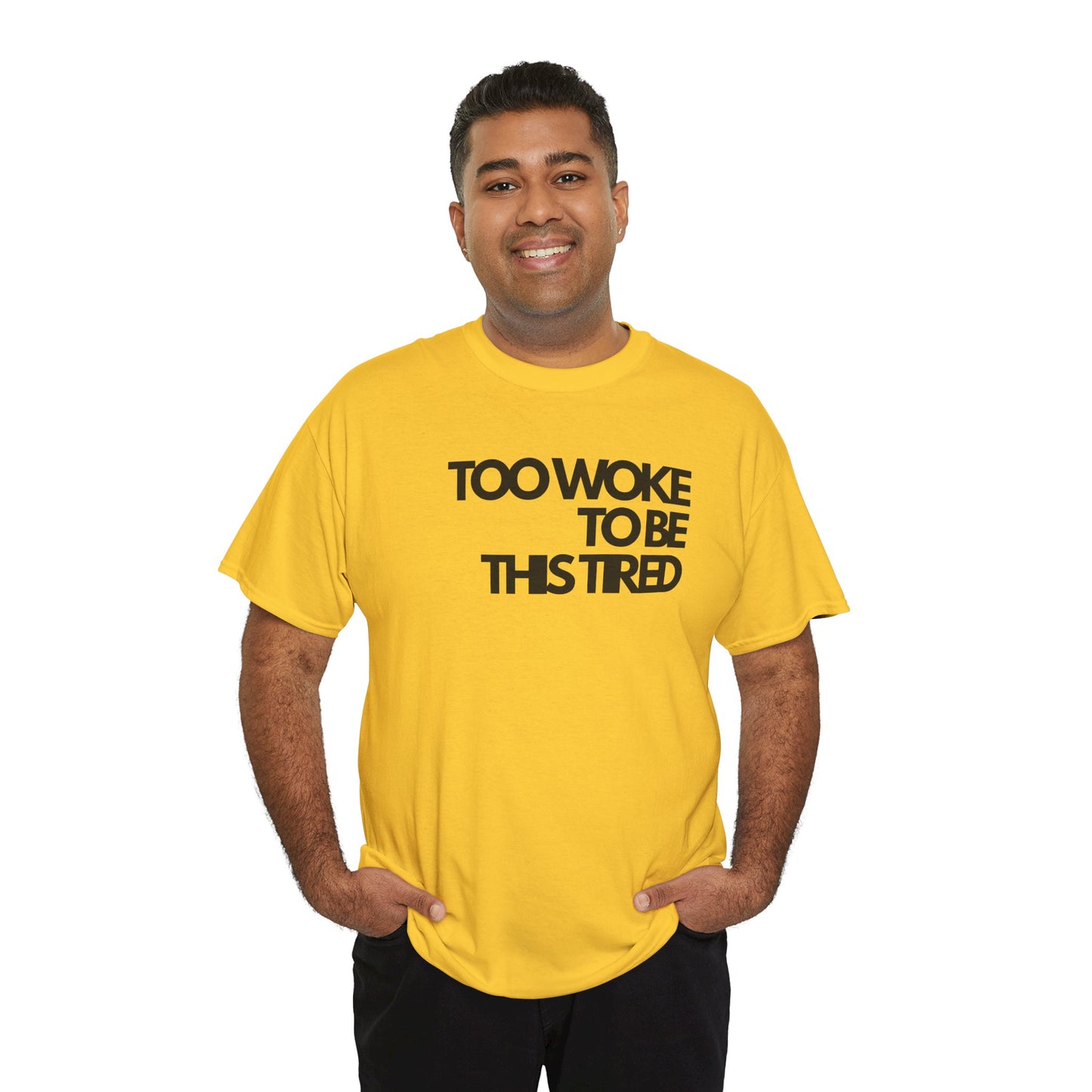 Too woke to be this tired Unisex Heavy Cotton Tee