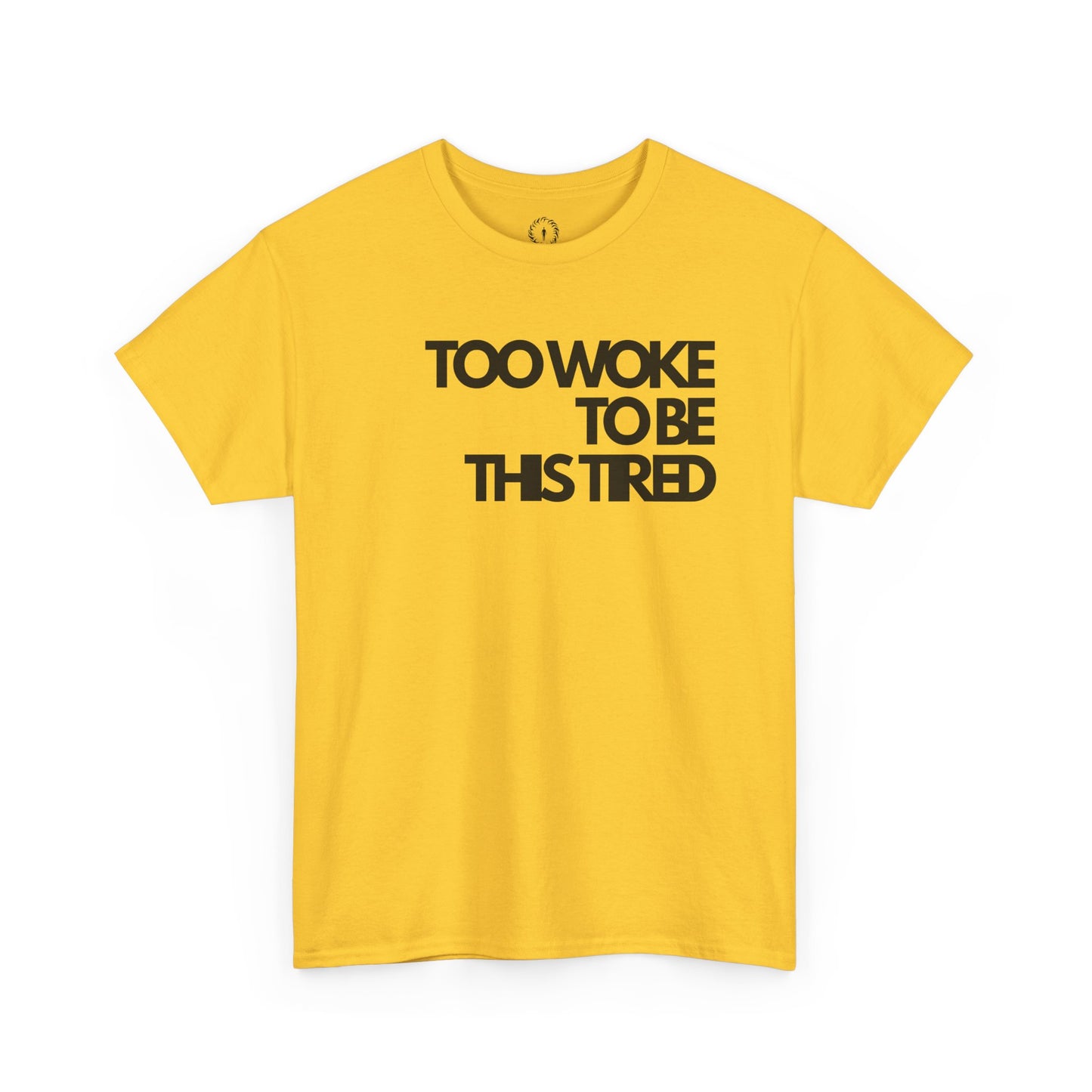 Too woke to be this tired Unisex Heavy Cotton Tee