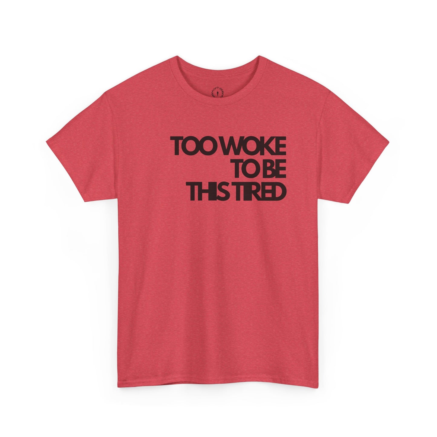 Too woke to be this tired Unisex Heavy Cotton Tee